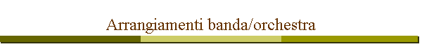 Arrangiamenti banda/orchestra