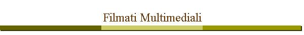 Filmati Multimediali