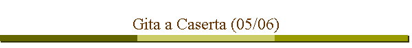 Gita a Caserta (05/06)