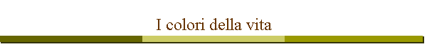 I colori della vita