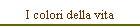 I colori della vita