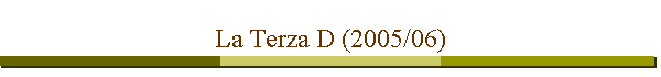 La Terza D (2005/06)