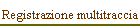 Registrazione multitraccia