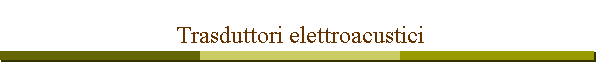 Trasduttori elettroacustici